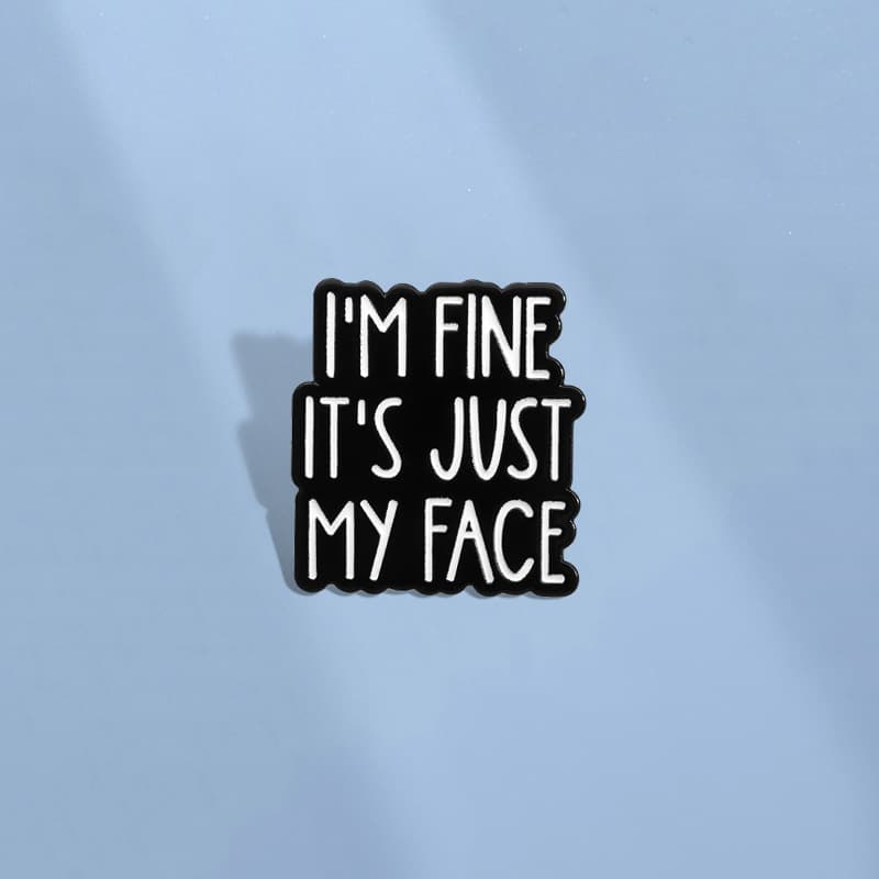 Minimalist design "I'M FINE IT'S JUST MY FACE" metal brooch in the shape of English letters
